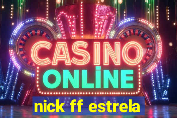 nick ff estrela